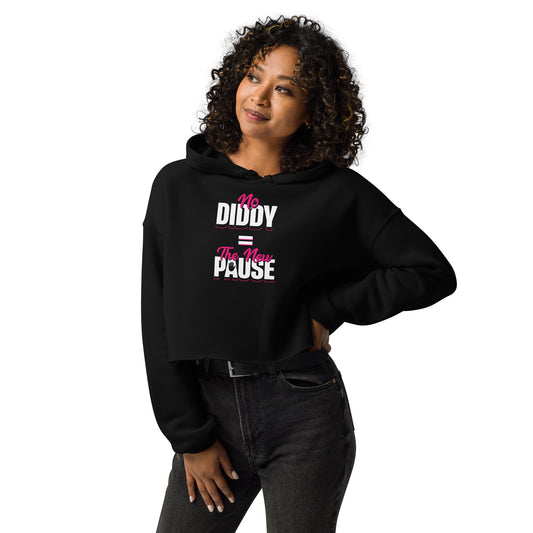 No Diddy =  The New Pause - Crop Hoodie